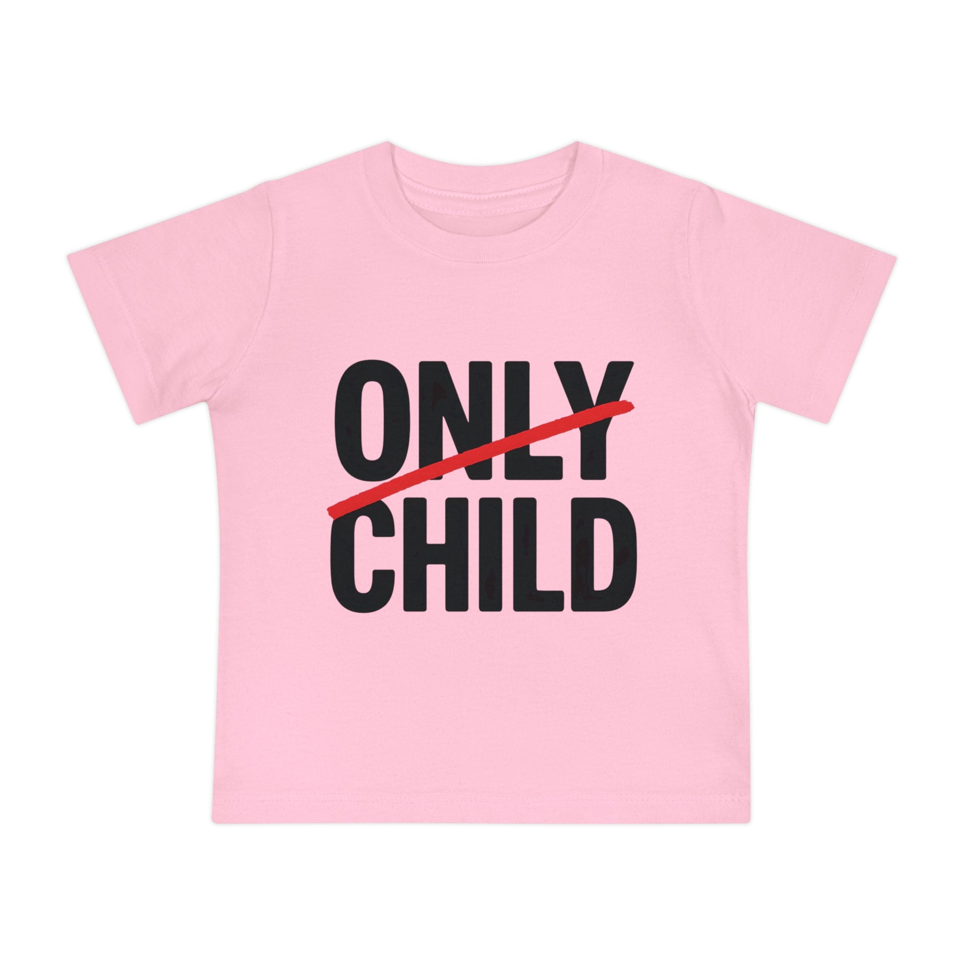 Only Child - Baby Tees