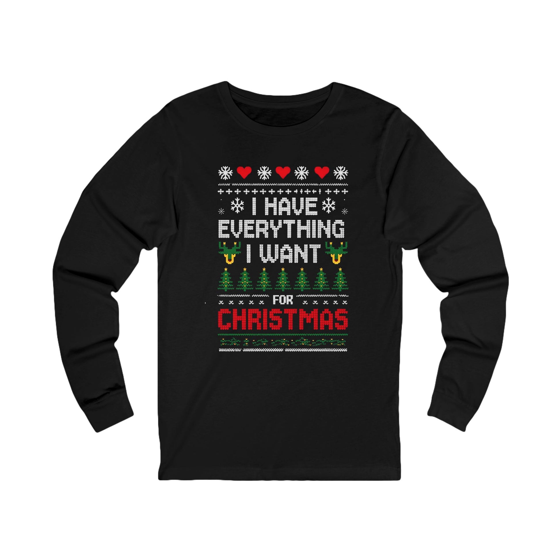 I Have Everything I Want For Christmas Long Sleeve Tee