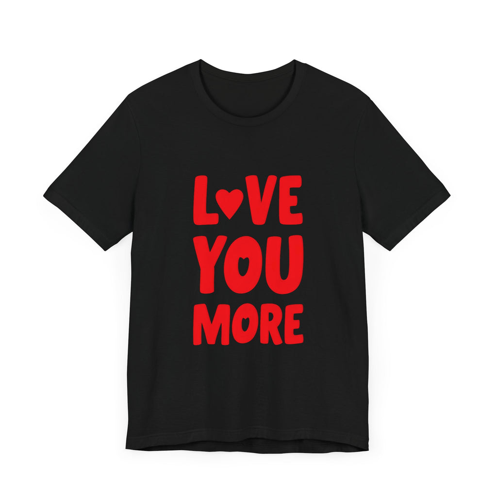 Endless Love: "Love You More" Valentine Tee
