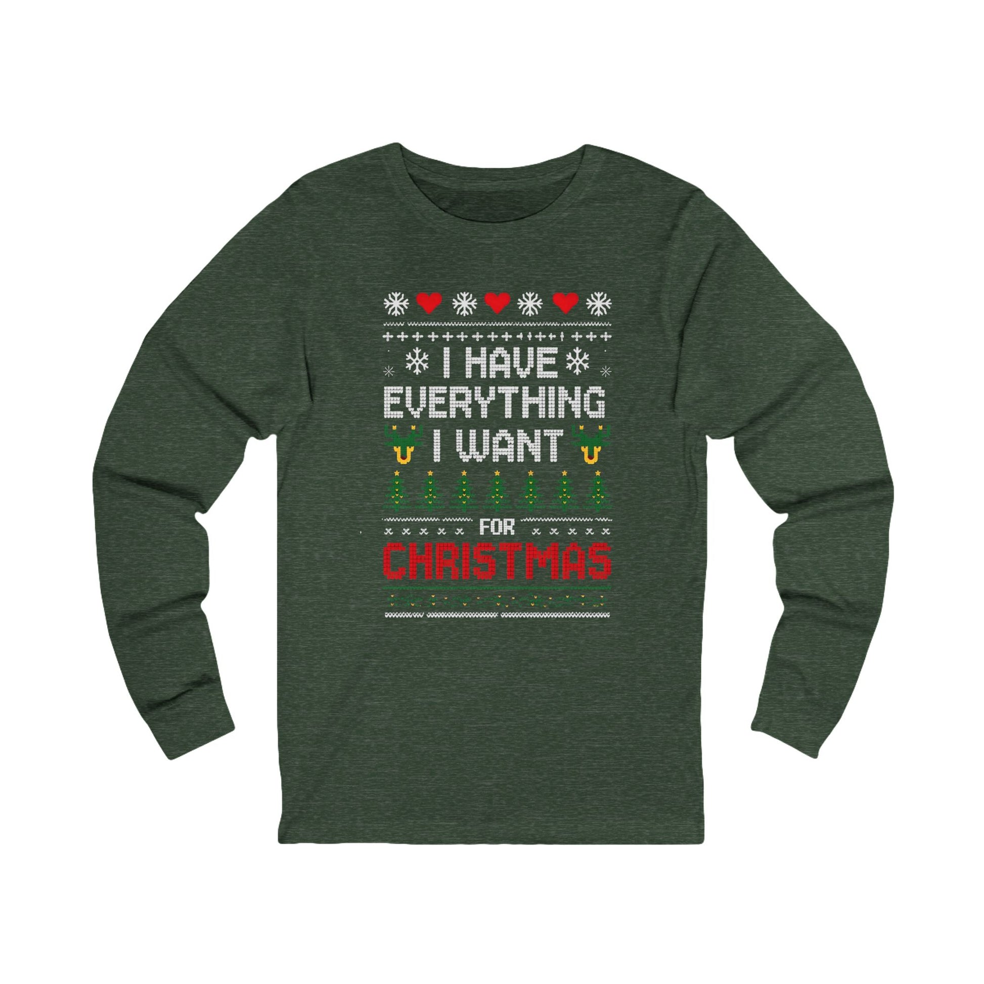 I Have Everything I Want For Christmas Long Sleeve Tee