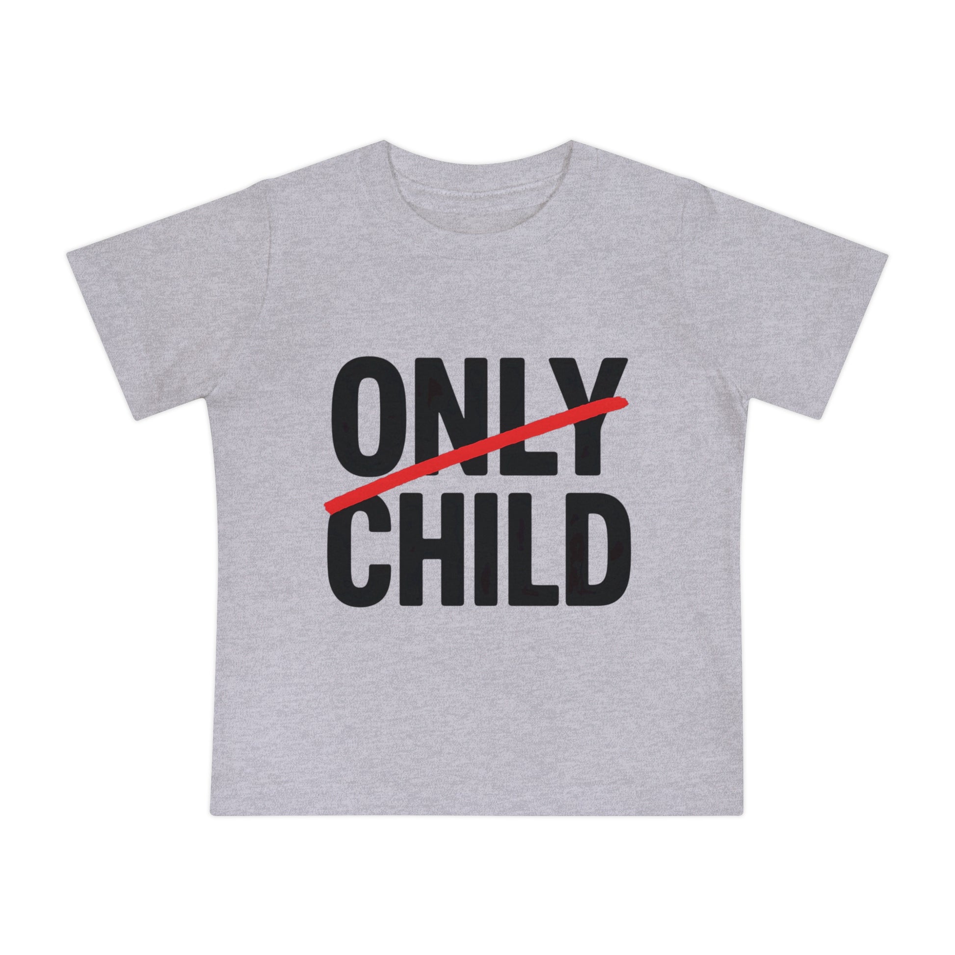 Only Child - Baby Tees
